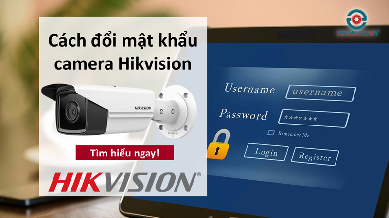 cách đổi mật khẩu camera HikVision